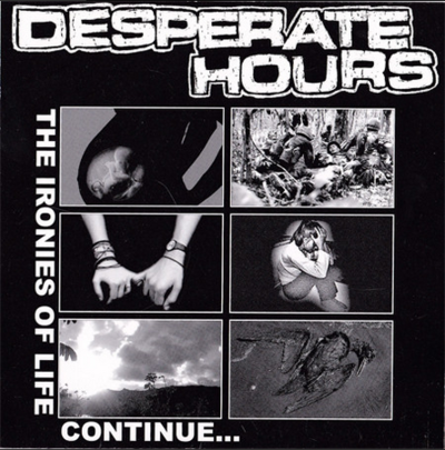 Desperate Hours - The Ironies of Life Continue