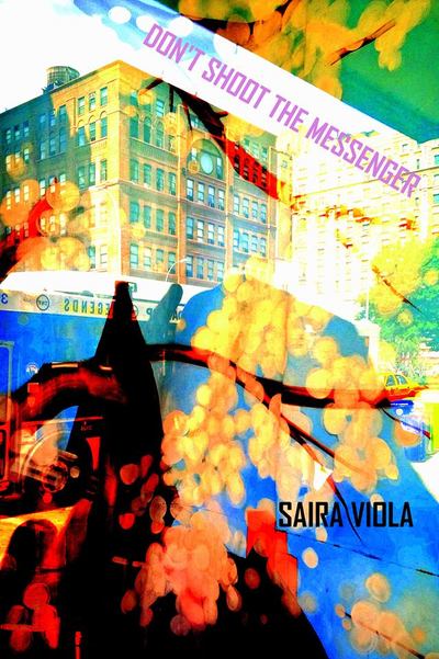 DON'T SHOOT THE MESSENGER - SAIRA VIOLA