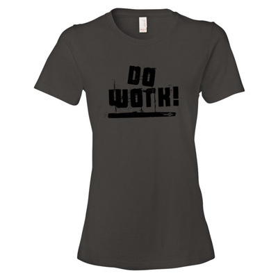 Do Work ! Women's t-shirt