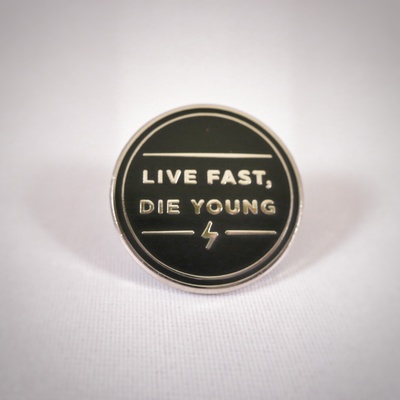 Live fast, die young hard enamel pin