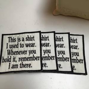 Memory Patch "This is a shirt I used to wear. Whenever you hold it, remember I am there". 