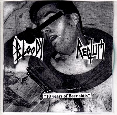 Bloody Rectum "10 Years Of Beer Shits" CDr
