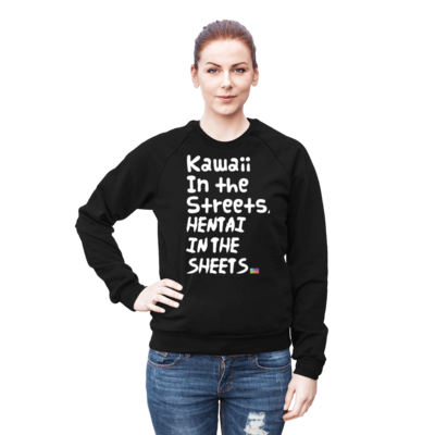 Kawaii in the streets, hentai in the sheets unisex fleece raglan