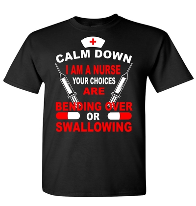 CALM DOWN I'M A NURSE T-Shirt  # 0101