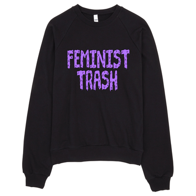 Feminist Trash Sweatshirt