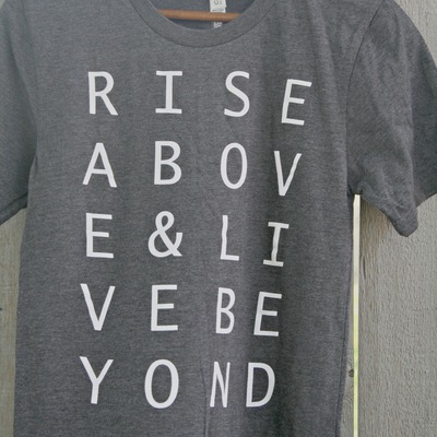 Rise above & live beyond unisex tshirt *more colors*