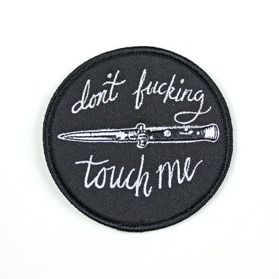DON'T FUCKING TOUCH ME - EMBROIDERED PATCH