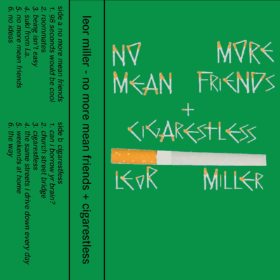 Leor miller - no more mean friends + cigarestless
