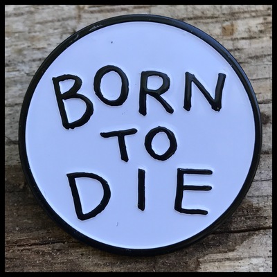 Born to die enamel pin 024