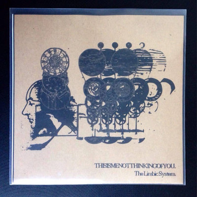Thisismenotthinkingofyou "the limbic system" 7"