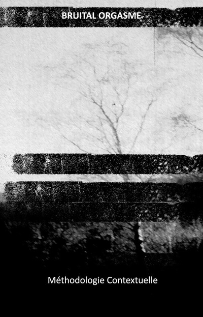 Bruital Orgasme 'Methodologie Contextuelle' C-30