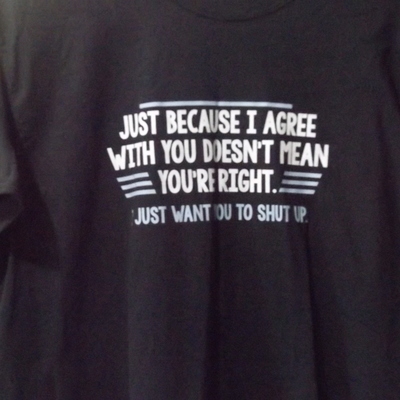 Just because i agree doesn't mean you're right, custom made cotton t-shirt - Thumbnail 4