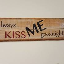 "Always Kiss Me Goodnight" Handmade Rustic Sign