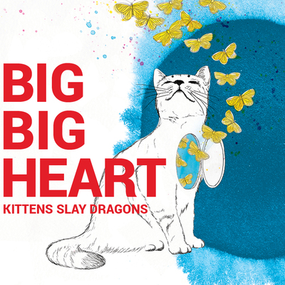 Big big heart by kittens slay dragons (2016 cd)