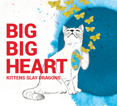 Big Big Heart by Kittens Slay Dragons (2016 CD)