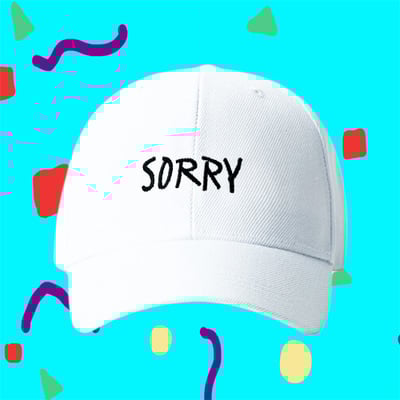 SORRY NOT SORRY BASEBALL CAP