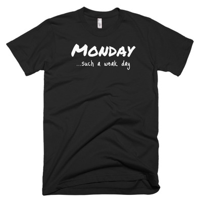 Monday...such a weak day short sleeve men's t-shirt - Thumbnail 1