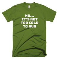 No It's Not Too Cold to Run Short sleeve men's t-shirt - Thumbnail 1