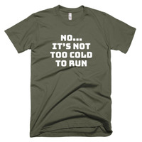 No It's Not Too Cold to Run Short sleeve men's t-shirt - Thumbnail 2