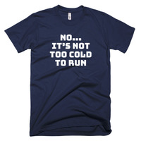 No It's Not Too Cold to Run Short sleeve men's t-shirt - Thumbnail 5