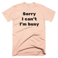 Sorry, I'm Busy Short sleeve men's t-shirt - Thumbnail 3