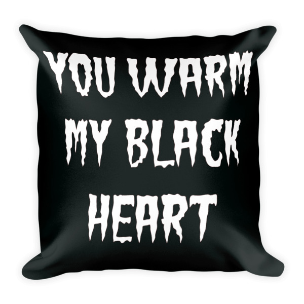 You Warm My Black Heart (Square Pillow)