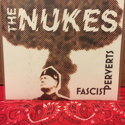 The nukes- facist perverts 7"