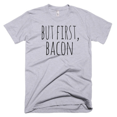 But First, Bacon Short sleeve men's t-shirt