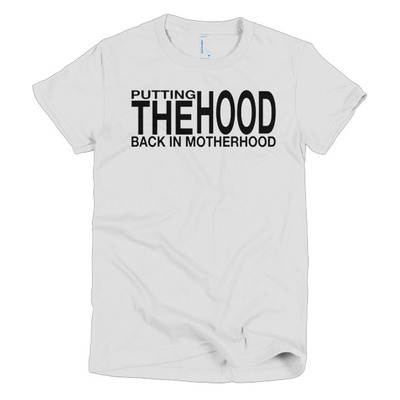 Putting the Hood in Motherhood Short sleeve women's t-shirt