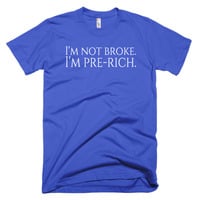 I'm not broke...I'm Pre-Rich Short sleeve men's t-shirt - Thumbnail 6