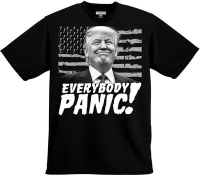 Everybody panic! trump panic t-shirt