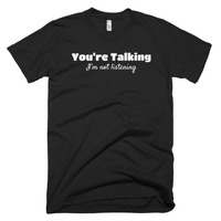 You're Talking, I'm Not Listening Short sleeve men's t-shirt - Thumbnail 1
