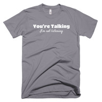 You're Talking, I'm Not Listening Short sleeve men's t-shirt - Thumbnail 4