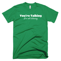 You're Talking, I'm Not Listening Short sleeve men's t-shirt - Thumbnail 5