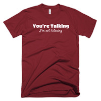 You're Talking, I'm Not Listening Short sleeve men's t-shirt - Thumbnail 7