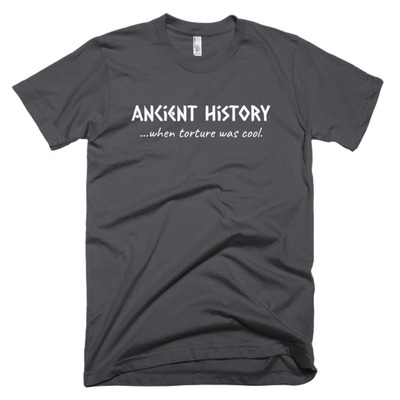 Ancient history...where torture was cool short sleeve men's t-shirt