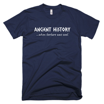 Ancient history...where torture was cool short sleeve men's t-shirt