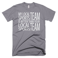My Local Team is Better Than Your Team Short sleeve men's t-shirt - Thumbnail 3