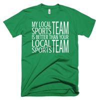 My Local Team is Better Than Your Team Short sleeve men's t-shirt - Thumbnail 4