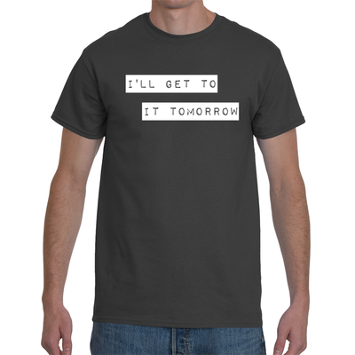I'll Get To It Tomorrow Tee