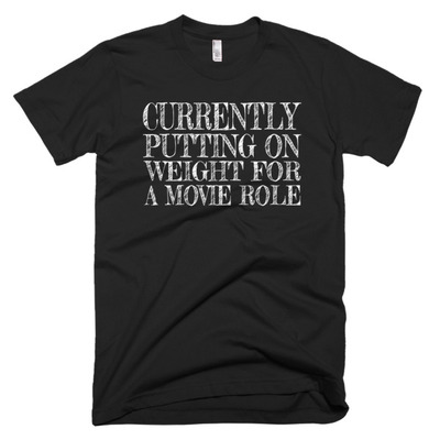 Putting on weight for a movie role short sleeve men's t-shirt
