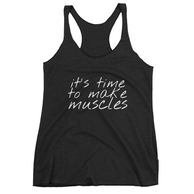 It's time to make muscles women's tank top