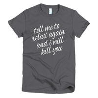 Tell Me to Relax Again...Short sleeve women's t-shirt - Thumbnail 1