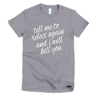 Tell Me to Relax Again...Short sleeve women's t-shirt - Thumbnail 3