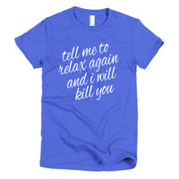 Tell Me to Relax Again...Short sleeve women's t-shirt - Thumbnail 4