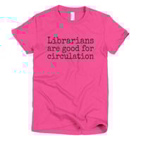 Librarians are Good for Circulation Short sleeve women's t-shirt - Thumbnail 7
