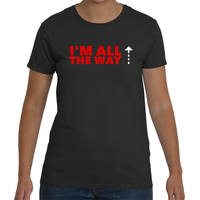 I'm All The Way ^ Tee (F) - Thumbnail 1