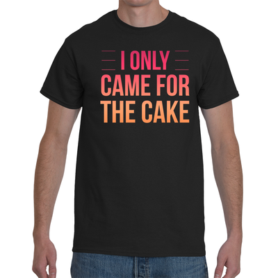 I Only Came For The Cake Tee