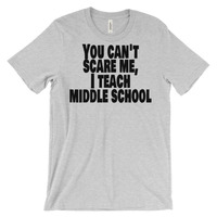You Can't Scare Me, I Teach Middle School Unisex short sleeve t-shirt - Thumbnail 1