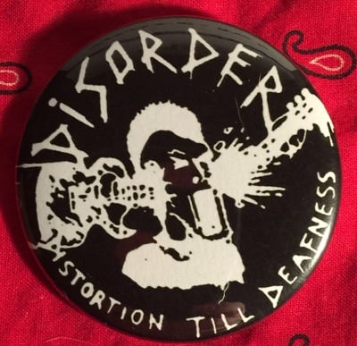 Disorder- Distortion Till Deafness Button